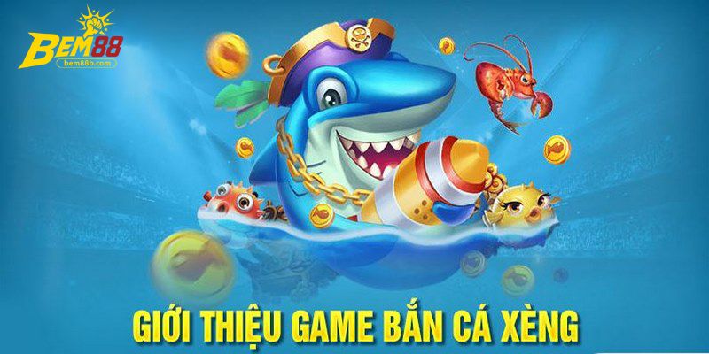 Bắn cá xèng là gì