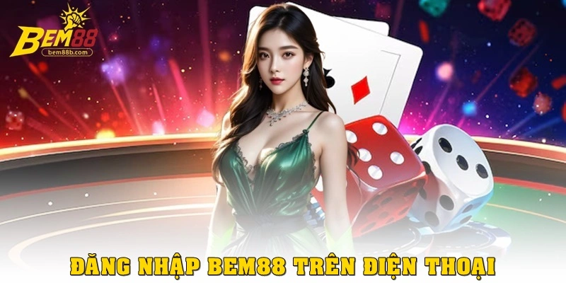 Đăng nhập Bem88 trên điện thoại