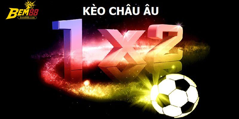 Giải mã tổng quan kèo châu Âu