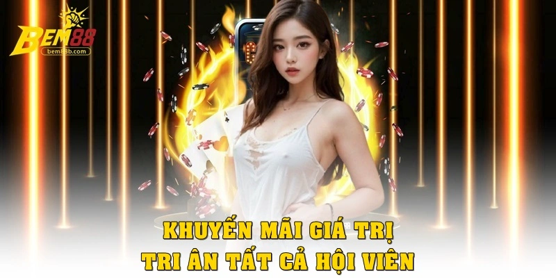 Khuyến mãi giá trị, tri ân tất cả hội viên