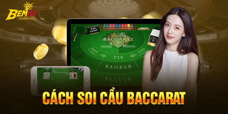 Tìm hiểu cách soi cầu baccarat