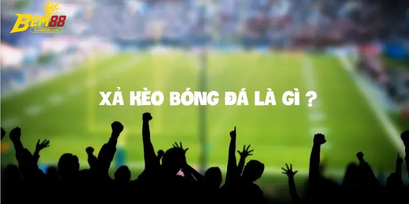 Xả kèo là gì